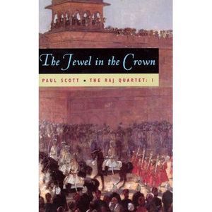 The Raj Quartet, Volume 1: The Jewel in the Crown -- Paul Scott
